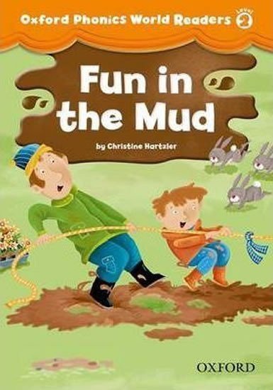 Hartzler Christine: Oxford Phonics World 2 Reader Fun in the Mud