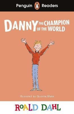 Dahl Roald: Penguin Readers Level 4: Roald Dahl Danny the Champion of the World (ELT Gr Dahl Roald: Penguin Readers Level 4: Roald Dahl Danny the Champion of the World (ELT Gr