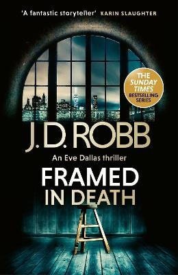 Robb J. D.: Framed In Death: An Eve Dallas thriller (In Death 61)