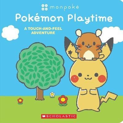 Scholastic: Monpoke: Pok mon Playtime (Touch-and-Feel Book)
