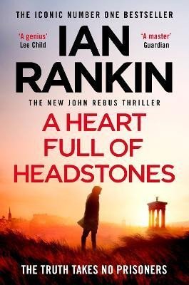 Rankin Ian: A Heart Full of Headstones: The Gripping New Must-Read Thriller from the No
