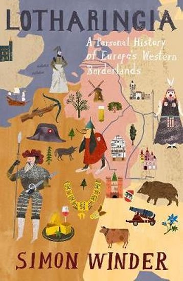 Winder Simon: Lotharingia : A Personal History of Europe's Lost Country