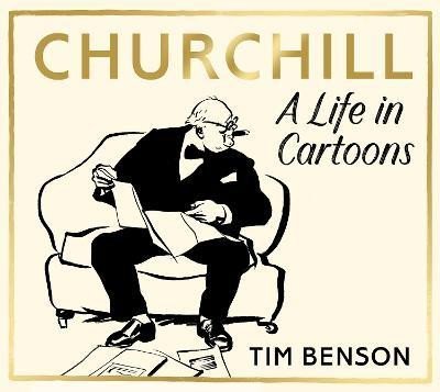 Benson Tim: Churchill: A Life in Cartoons