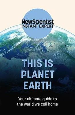 neuveden: This Is Planet Earth : Your Ultimate Guide to the World We Call Home