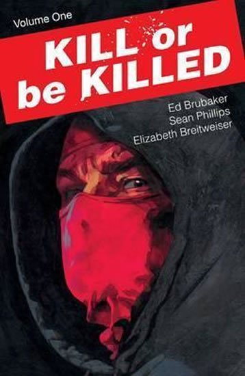 Brubaker Ed: Kill Or Be Killed Volume 1