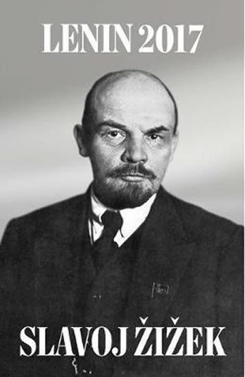 Žižek Slavoj: Lenin 2017: Remembering, Repeating, and Working Through
