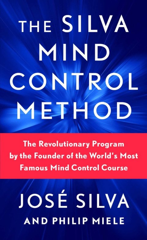 Silva José: Silva Mind Control Method : The Revolutionary Program by the Founder of the
