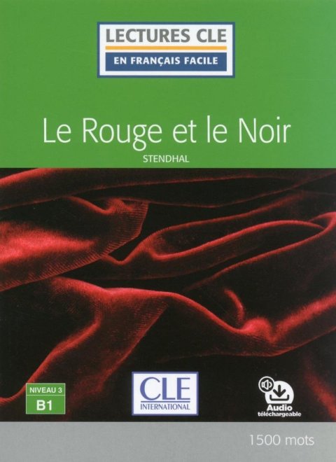 Stendhal: Le rouge et le noir - Niveau 3/B1 - Lecture CLE en français facile - Livre 