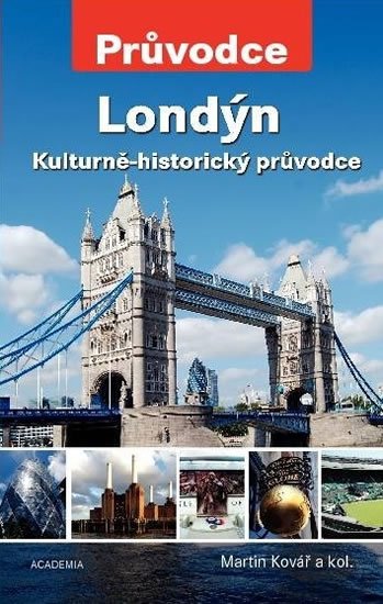 Kovář a kolektiv Martin: Londýn - Kulturně-historický průvodce Kovář a kolektiv Martin: Londýn - Kulturně-historický průvodce