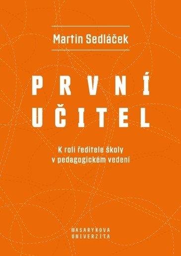 Sedláček Martin: První učitel - K roli ředitele školy v pedagogickém vedení