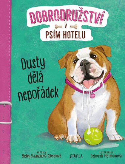 Swansonová Saterenová Shelley: Dobrodružství v psím hotelu 3: Dusty dělá nepořádek