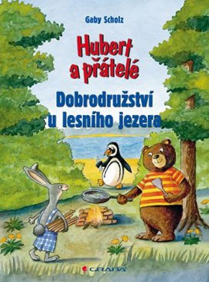 Scholz Gaby: Hubert a přátelé – Dobrodružství u lesního jezera