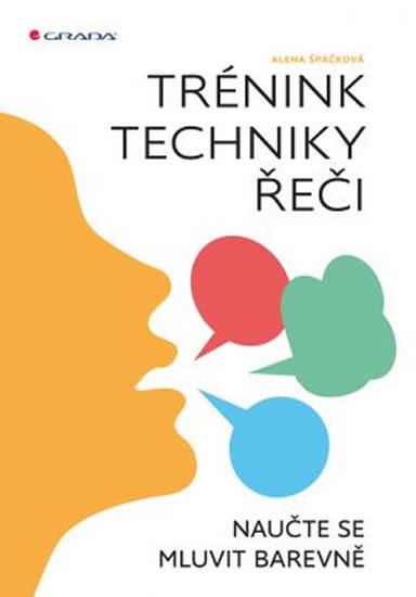Špačková Alena: Trénink techniky řeči - Naučte se mluvit barevně