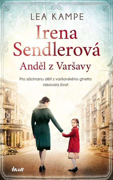 Kampe Lea: Irena Sendlerová. Anděl z Varšavy