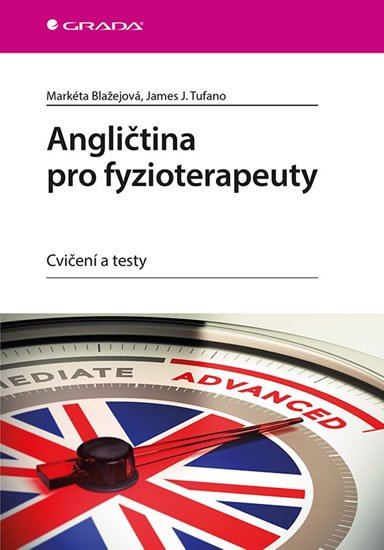 Blažejová Markéta, Tufano James J.,: Angličtina pro fyzioterapeuty - Cvičení a testy Blažejová Markéta, Tufano James J.,: Angličtina pro fyzioterapeuty - Cvičení a testy