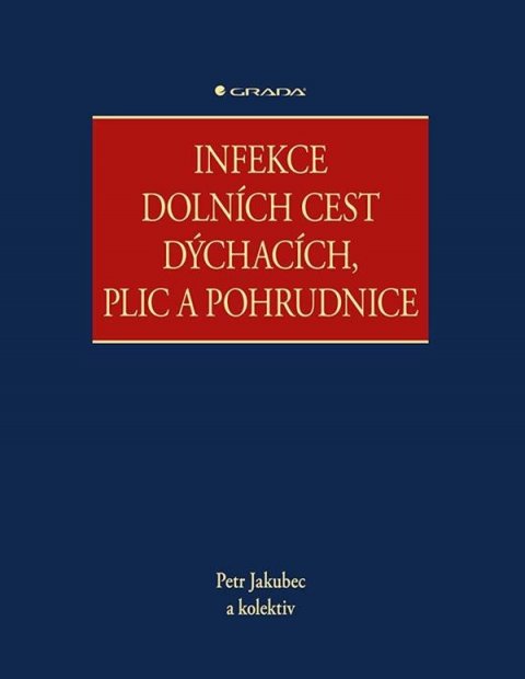 Jakubec Pavel: Infekce dolních cest dýchacích, plic a pohrudnice Jakubec Pavel: Infekce dolních cest dýchacích, plic a pohrudnice