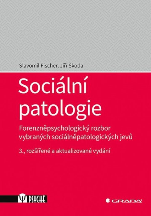 Fischer Slavomil: Sociální patologie - Forenzněpsychologický rozbor vybraných sociálněpatolog Fischer Slavomil: Sociální patologie - Forenzněpsychologický rozbor vybraných sociálněpatolog