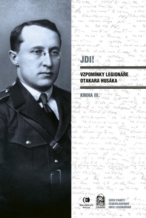 Husák Otakar: Jdi! - Vzpomínky legionáře Otakara Husáka III. Husák Otakar: Jdi! - Vzpomínky legionáře Otakara Husáka III.