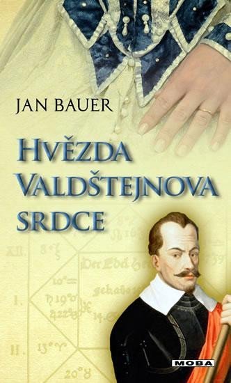 Bauer Jan: Hvězda Valdštejnova srdce Bauer Jan: Hvězda Valdštejnova srdce