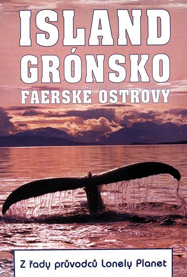 neuveden: Island, Grónsko a Faerské ostrovy - Z řady průvodců Lonely Planet