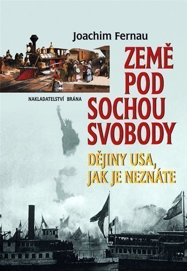 Fernau Joachim: Země pod Sochou svodody - Dějiny USA, jak je neznáme