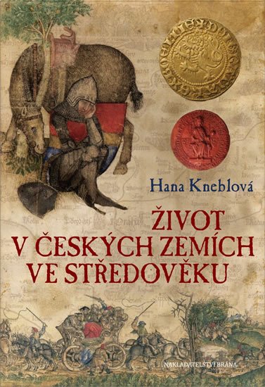 Kneblová Hana: Život v českých zemích ve středověku