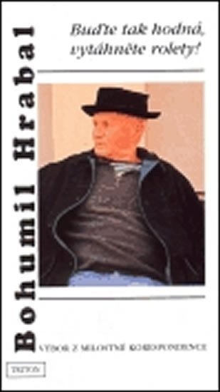 Hrabal Bohumil: Buďte tak hodná, vytáhněte rolety