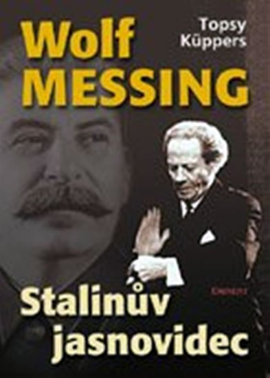 Küppers Topsy: Wolf Messing - Stalinův jasnovidec