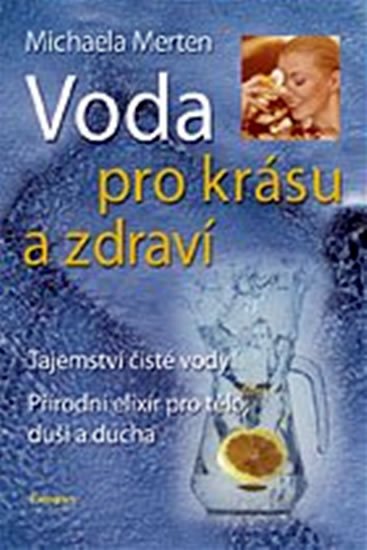 Merten Michaela: Voda pro krásu a zdraví Merten Michaela: Voda pro krásu a zdraví