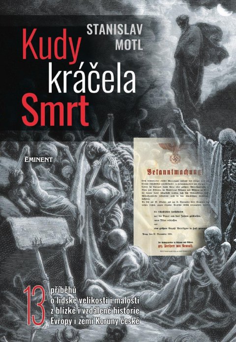 Motl Stanislav: Kudy kráčela smrt - 13 příběhů o lidské velikosti i malosti z blízké i vzdá Motl Stanislav: Kudy kráčela smrt - 13 příběhů o lidské velikosti i malosti z blízké i vzdá