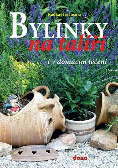 Hrevušová Radka: Bylinky na talíři i v domácím léčení Hrevušová Radka: Bylinky na talíři i v domácím léčení