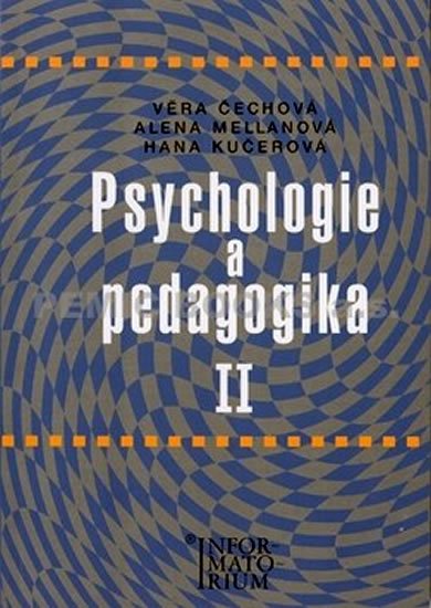 Čechová Věra: Psychologie a pedagogika II Čechová Věra: Psychologie a pedagogika II
