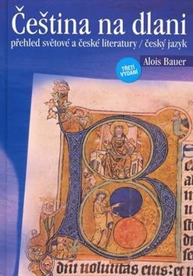 Bauer Alois: Čeština na dlani - přehled světové a české literatury - český jazyk