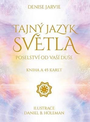Jarvie Denise: Tajný jazyk světla: Poselství od vaší duše - kniha a 45 karet