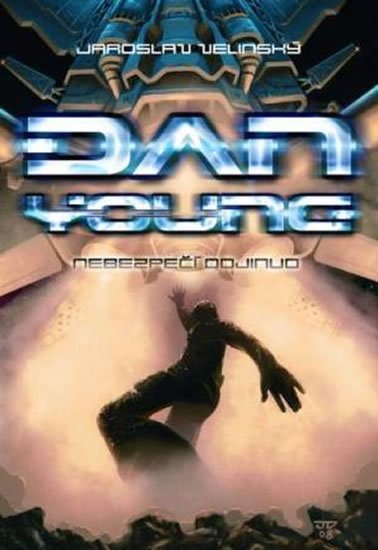 Velinský Jaroslav: Dan Young 1 - Nebezpečí odjinud Velinský Jaroslav: Dan Young 1 - Nebezpečí odjinud