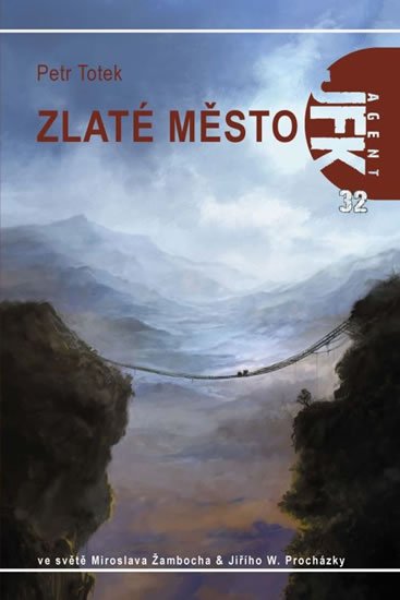 Totek Petr: Agent JFK 032 - Zlaté město Totek Petr: Agent JFK 032 - Zlaté město