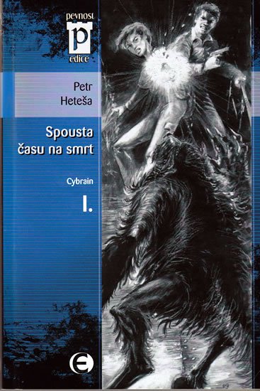 Heteša Petr: Spousta času na smrt - Cybrain I. (Edice Pevnost)