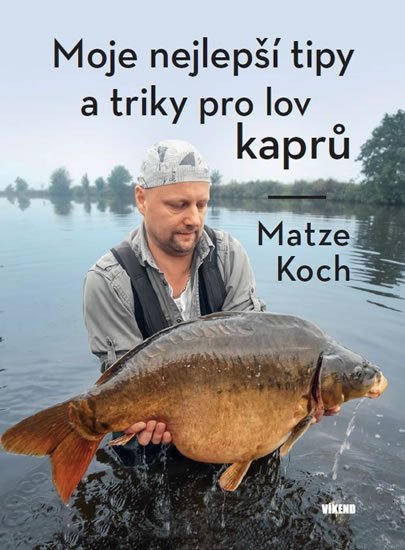 Koch Matze: Moje nejlepší tipy a triky pro lov kaprů Koch Matze: Moje nejlepší tipy a triky pro lov kaprů