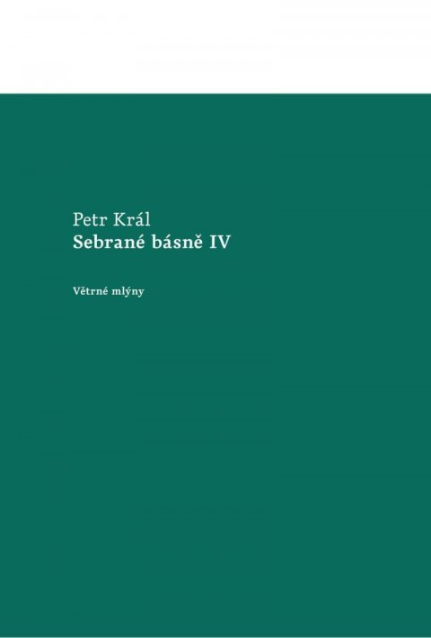 Král Petr: Sebrané básně IV Král Petr: Sebrané básně IV