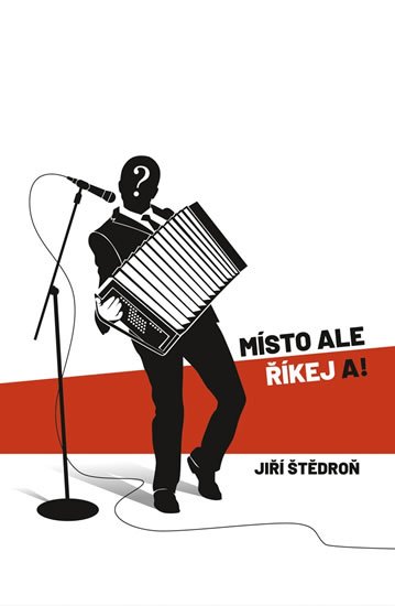 Štědroň Jiří: Místo ale říkej a! Štědroň Jiří: Místo ale říkej a!
