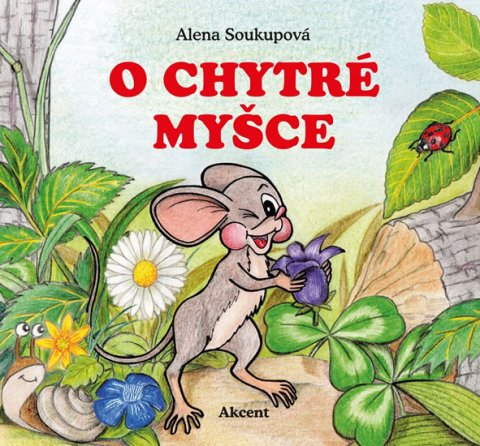 Soukupová Alena: O chytré myšce