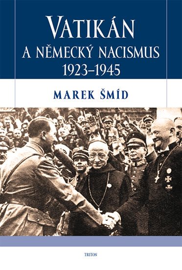 Šmíd Marek: Vatikán a německý nacismus 1923-1945