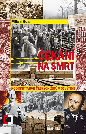 Hes Milan: Čekání na smrt: Rodinný tábor českých Židů v Osvětimi