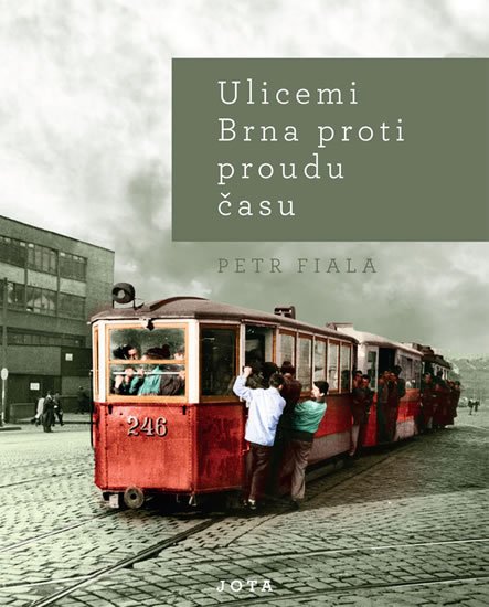 Fiala Petr: Ulicemi Brna proti proudu času Fiala Petr: Ulicemi Brna proti proudu času