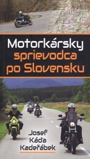 Káďa Kadeřábek Josef: Motorkársky sprievodca po Slovensku (slovensky)