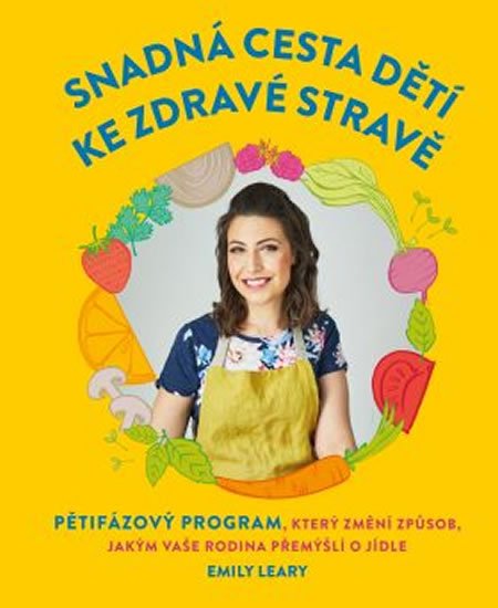 Leary Emily: Snadná cesta dětí ke zdravé stravě