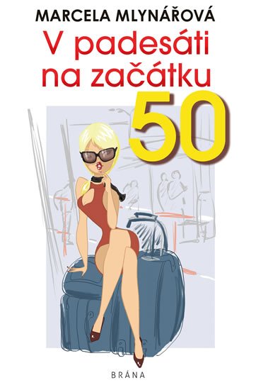 Mlynářová Marcela: V padesáti na začátku Mlynářová Marcela: V padesáti na začátku