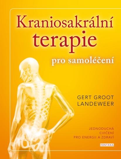 Landeweer Gert Groot: Kraniosakrální terapie pro samoléčení - Jednoduchá cvičení pro energii a zd