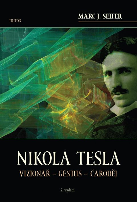 Seifer Marc J.: Nikola Tesla Vizionář - Génius - Čaroděj Seifer Marc J.: Nikola Tesla Vizionář - Génius - Čaroděj
