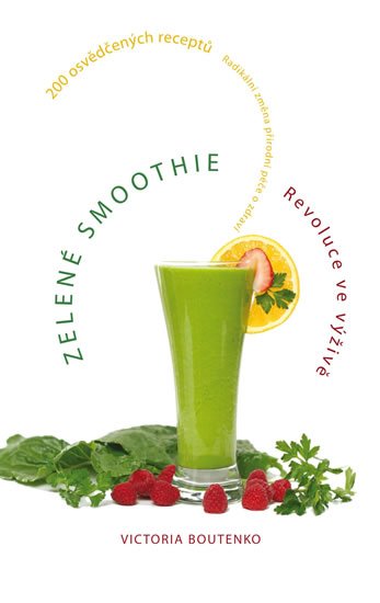 Boutenko Victoria: Zelené smoothie - Revoluce ve výživě